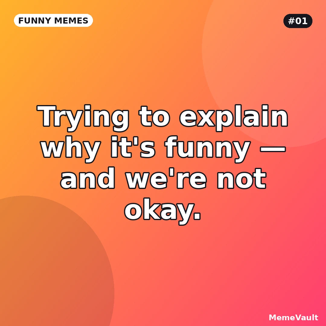 Funny Memes meme 1: Trying to explain why it's funny