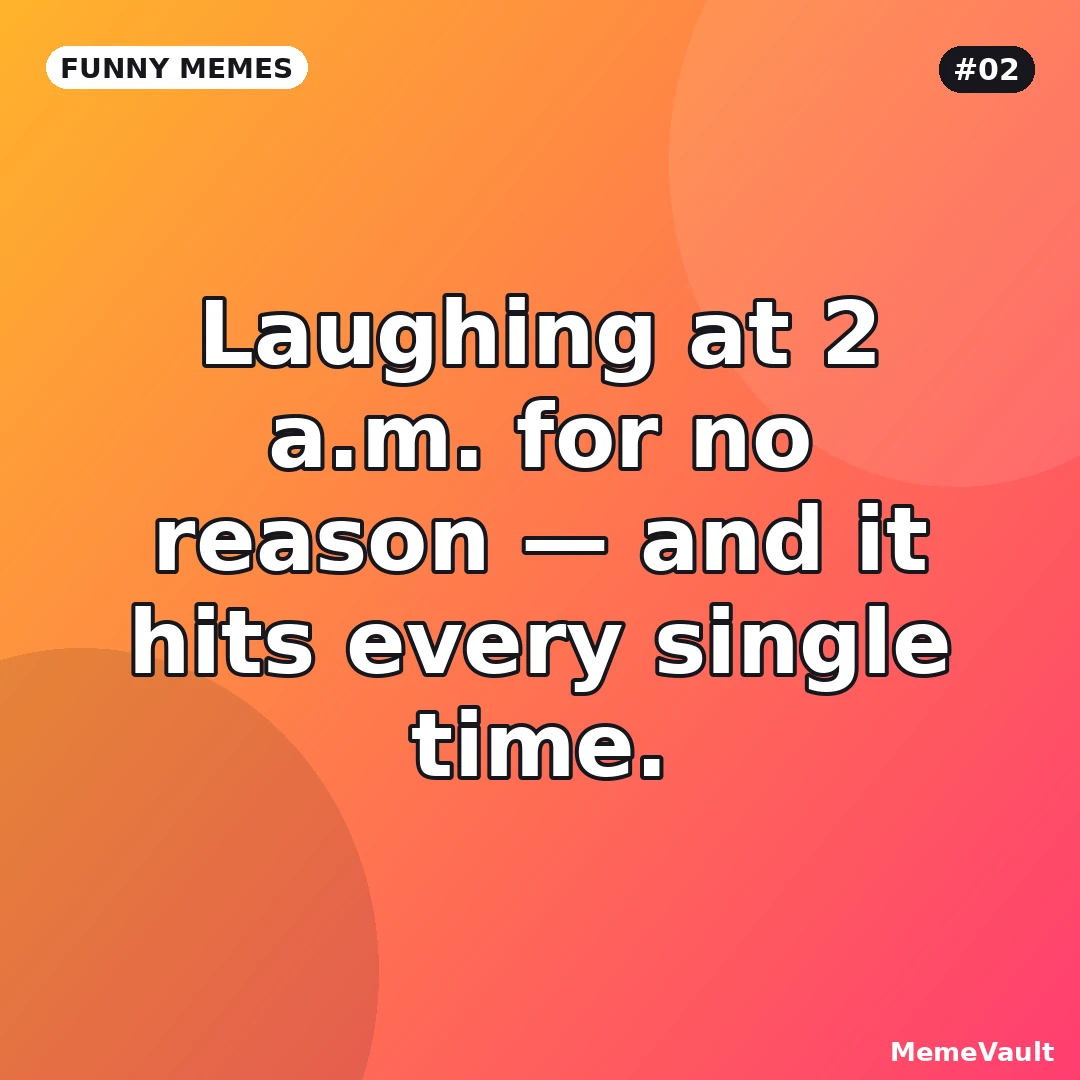 Funny Memes meme 2: Laughing at 2 a.m. for no reason