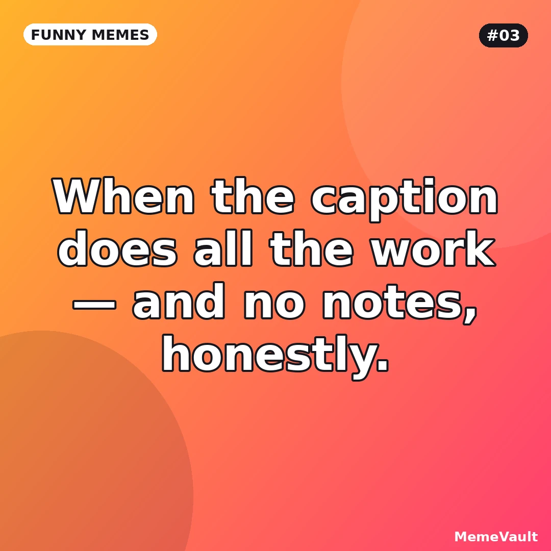 Funny Memes meme 3: When the caption does all the work Funny Memes meme 3: When the caption does all the work