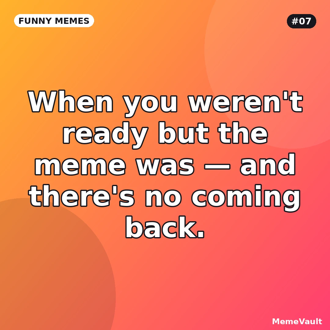 Funny Memes meme 7: When you weren't ready but the meme was Funny Memes meme 7: When you weren't ready but the meme was