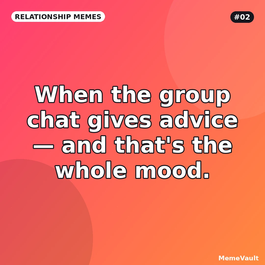 Relationship Memes meme 2: When the group chat gives advice Relationship Memes meme 2: When the group chat gives advice