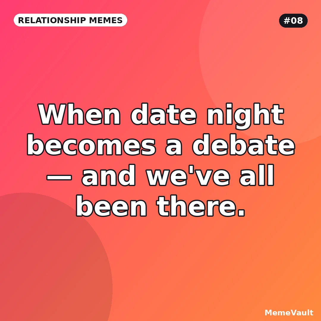 Relationship Memes meme 8: When date night becomes a debate Relationship Memes meme 8: When date night becomes a debate