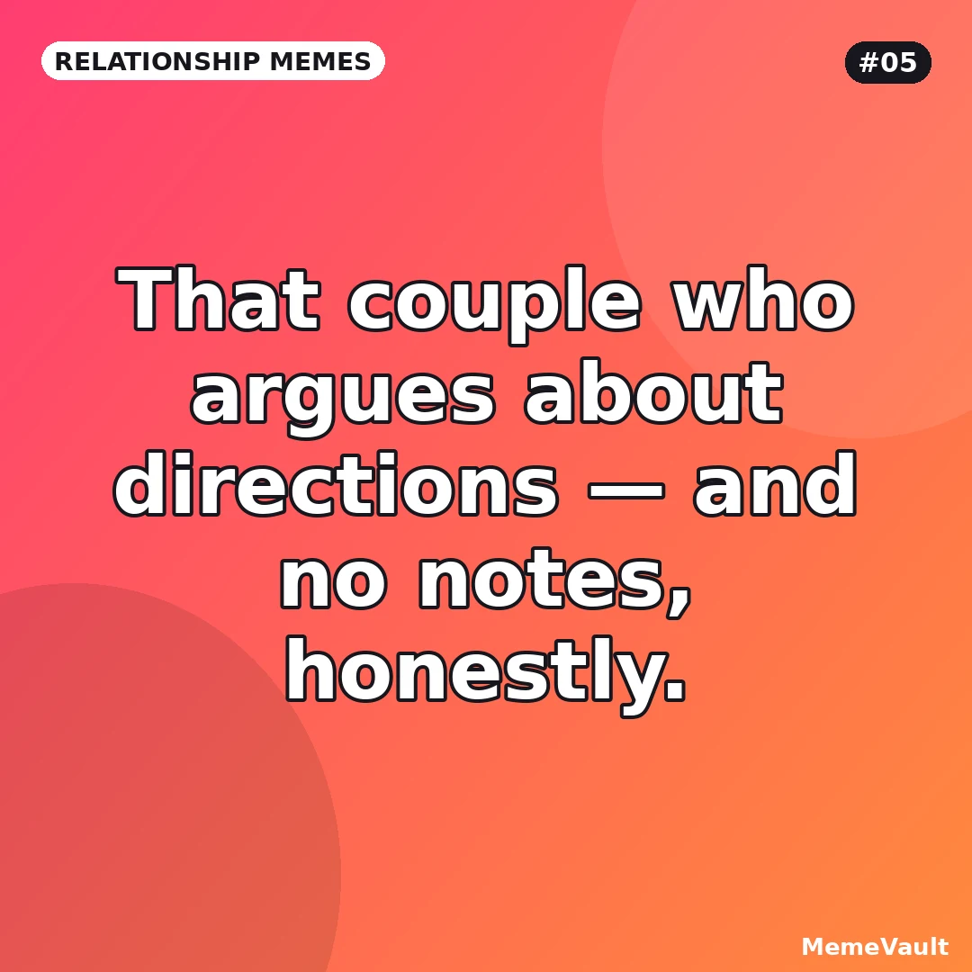 Relationship Memes meme 5: That couple who argues about directions Relationship Memes meme 5: That couple who argues about directions