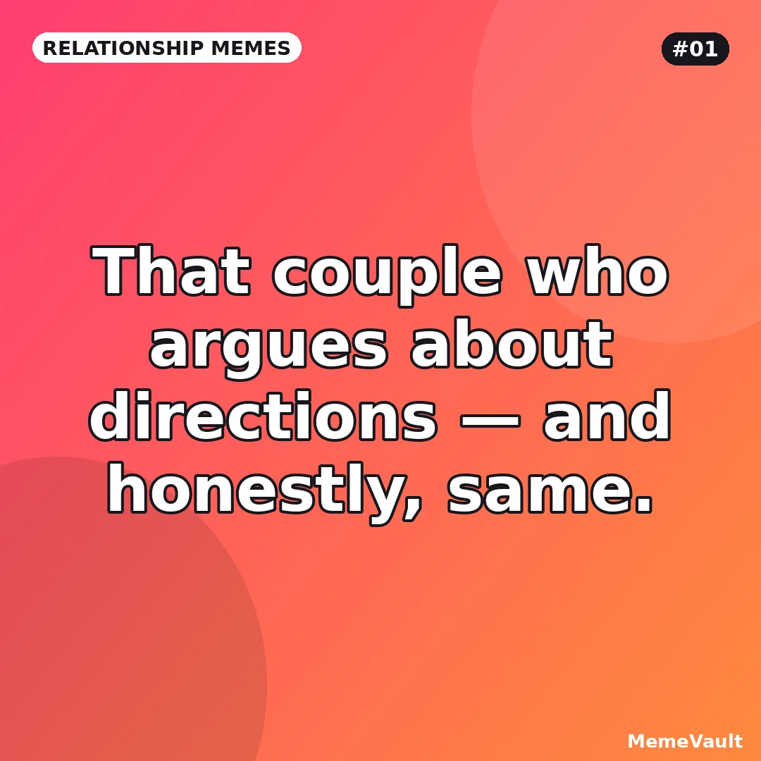 Relationship Memes meme 1: That couple who argues about directions Relationship Memes meme 1: That couple who argues about directions
