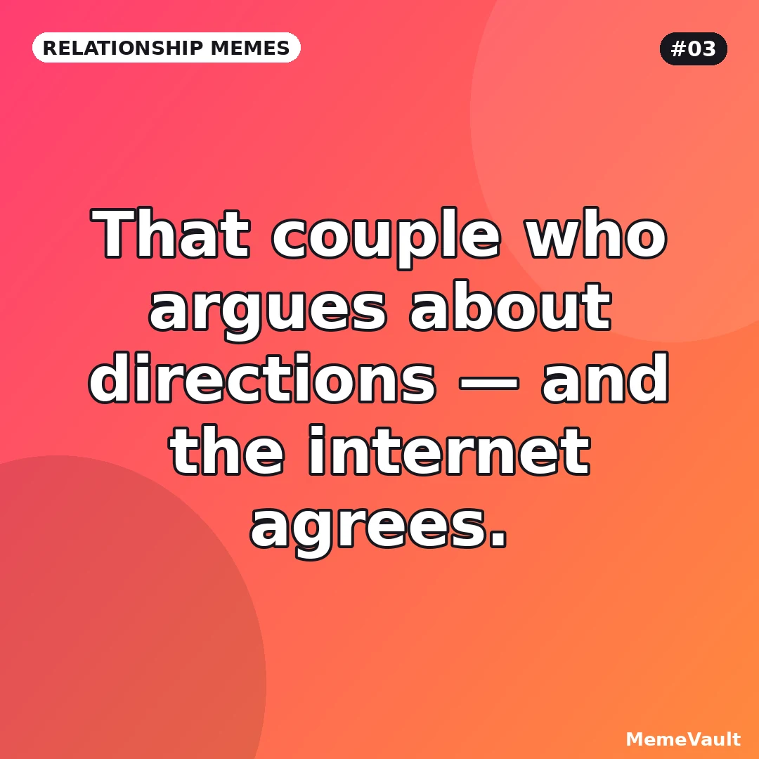 Relationship Memes meme 3: That couple who argues about directions