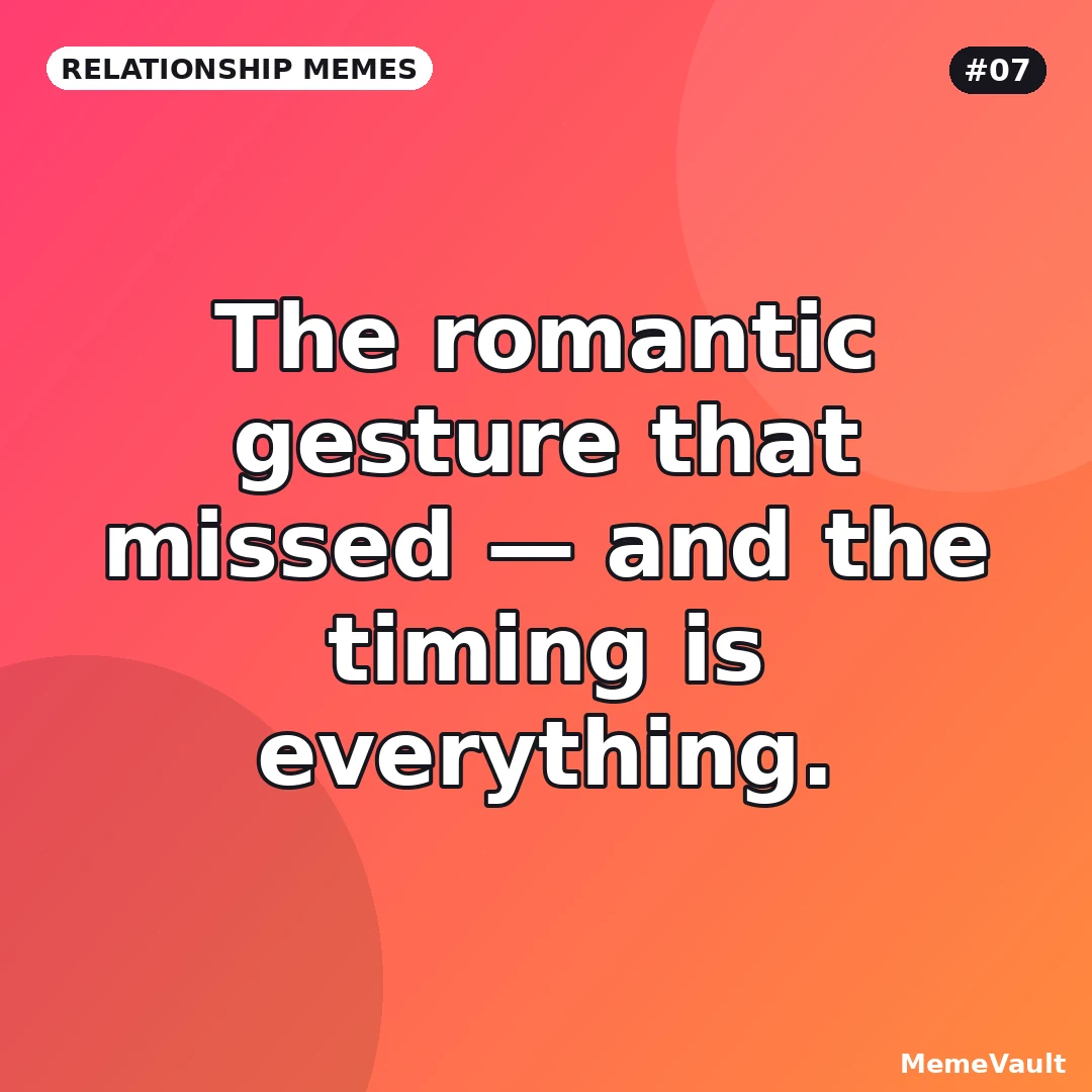 Relationship Memes meme 7: The romantic gesture that missed