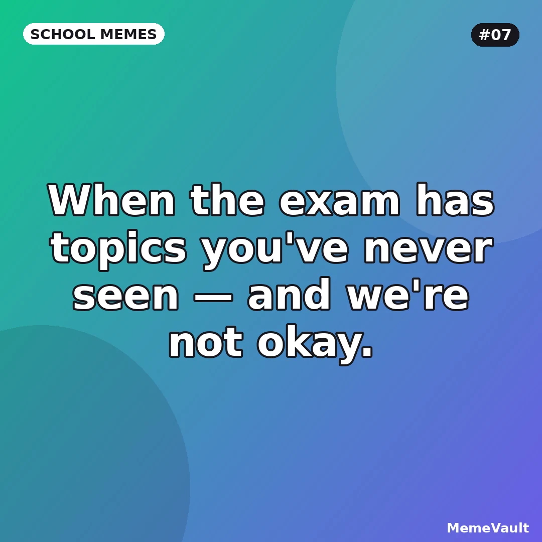 School Memes meme 7: When the exam has topics you've never seen School Memes meme 7: When the exam has topics you've never seen