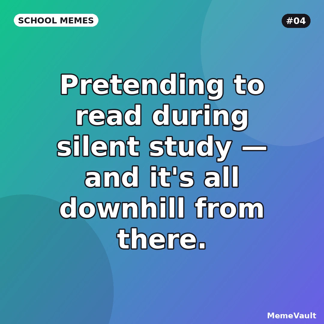 School Memes meme 4: Pretending to read during silent study