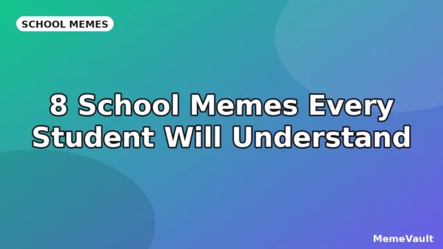 8 School Memes Every Student Will Understand