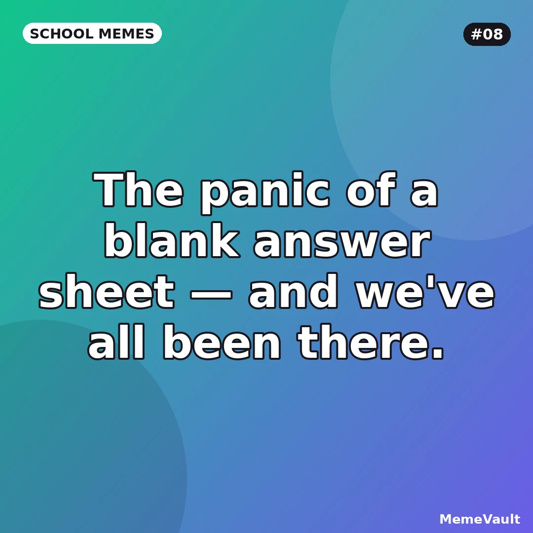 School Memes meme 8: The panic of a blank answer sheet School Memes meme 8: The panic of a blank answer sheet