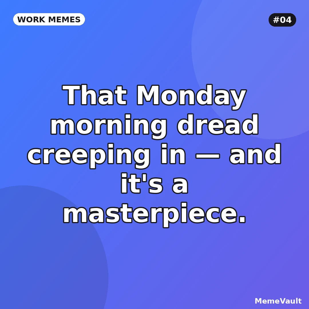 Work Memes meme 4: That Monday morning dread creeping in Work Memes meme 4: That Monday morning dread creeping in